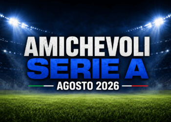 amichevoli Serie A 2026